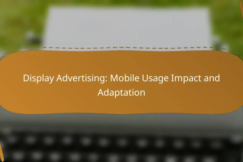 Display Advertising: Mobile Usage Impact and Adaptation