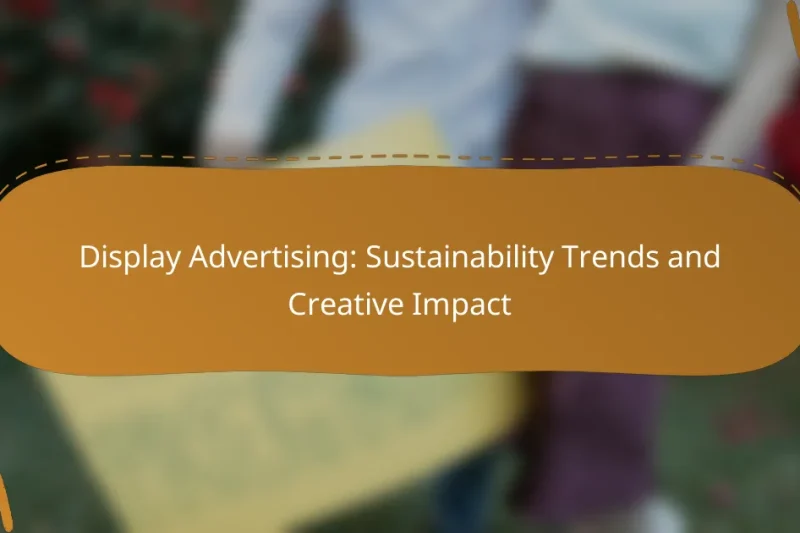Display Advertising: Sustainability Trends and Creative Impact