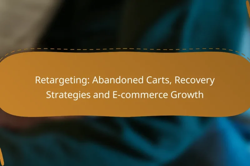 Retargeting: Abandoned Carts, Recovery Strategies and E-commerce Growth