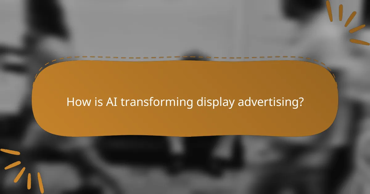 How is AI transforming display advertising?