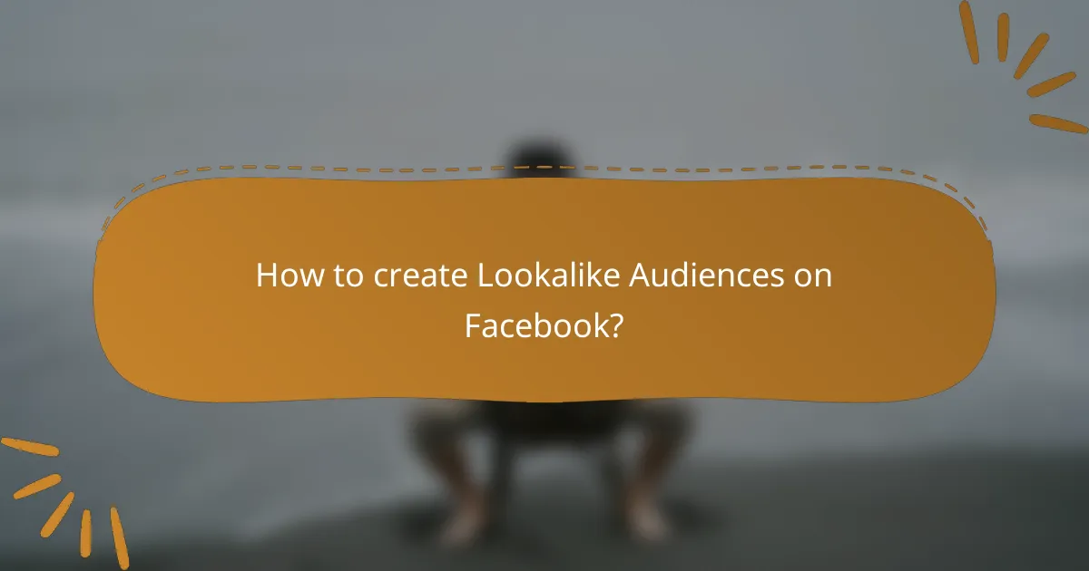 How to create Lookalike Audiences on Facebook?