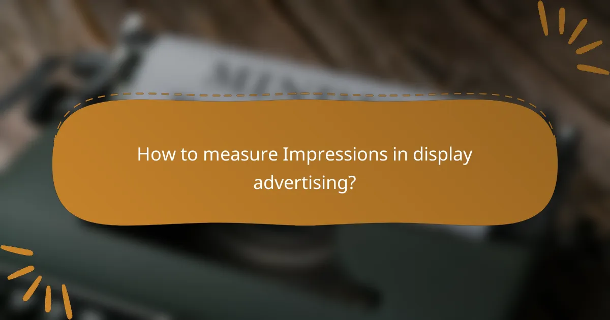 How to measure Impressions in display advertising?