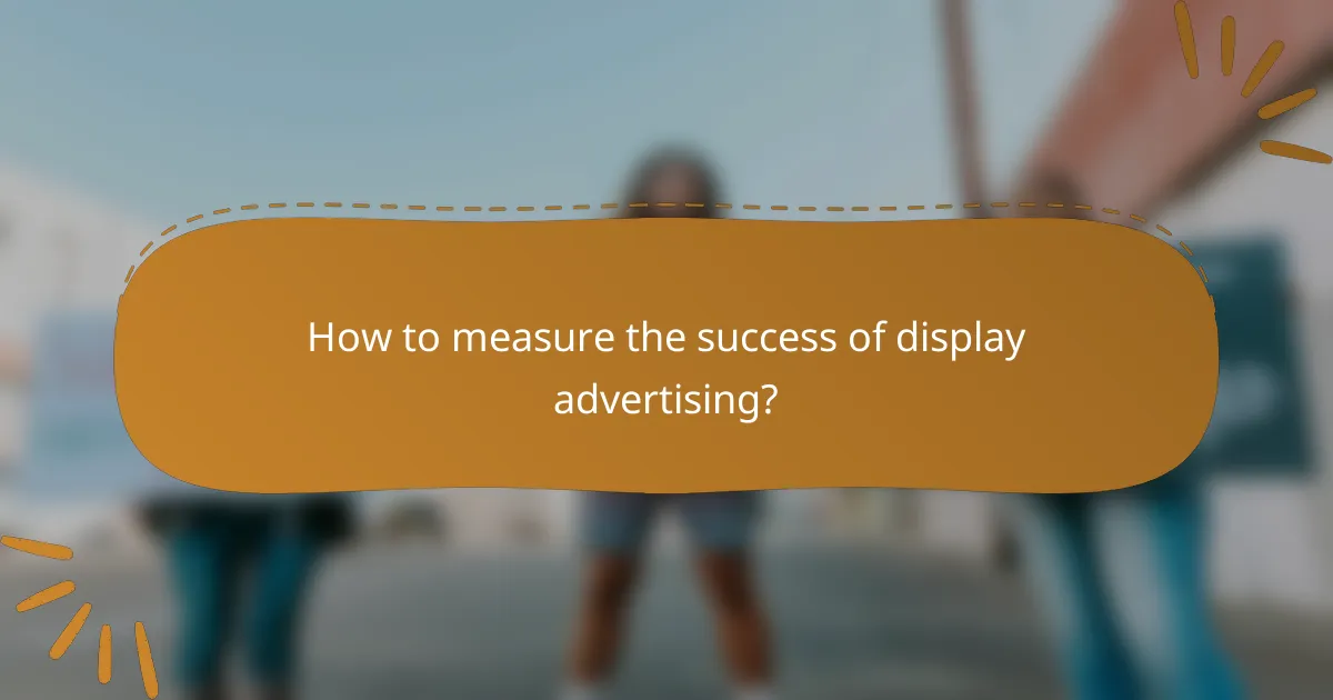 How to measure the success of display advertising?