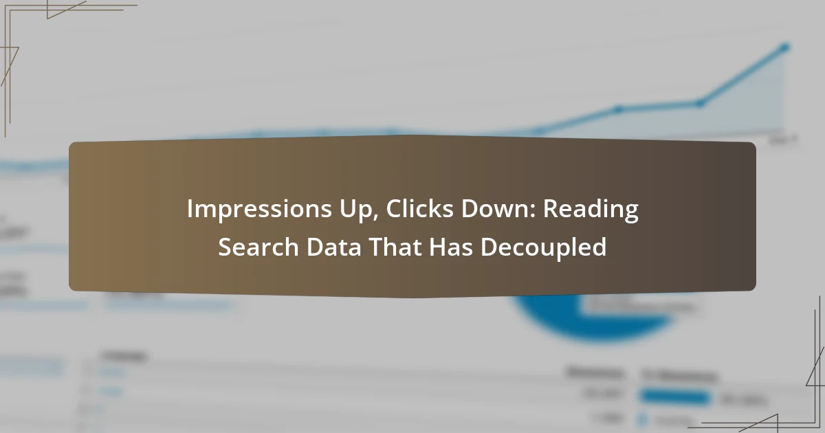 Impressions Up, Clicks Down: Reading Search Data That Has Decoupled