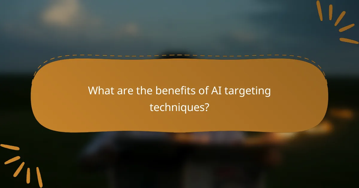 What are the benefits of AI targeting techniques?