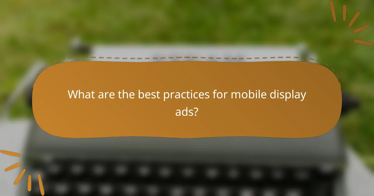 What are the best practices for mobile display ads?