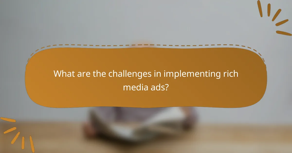 What are the challenges in implementing rich media ads?