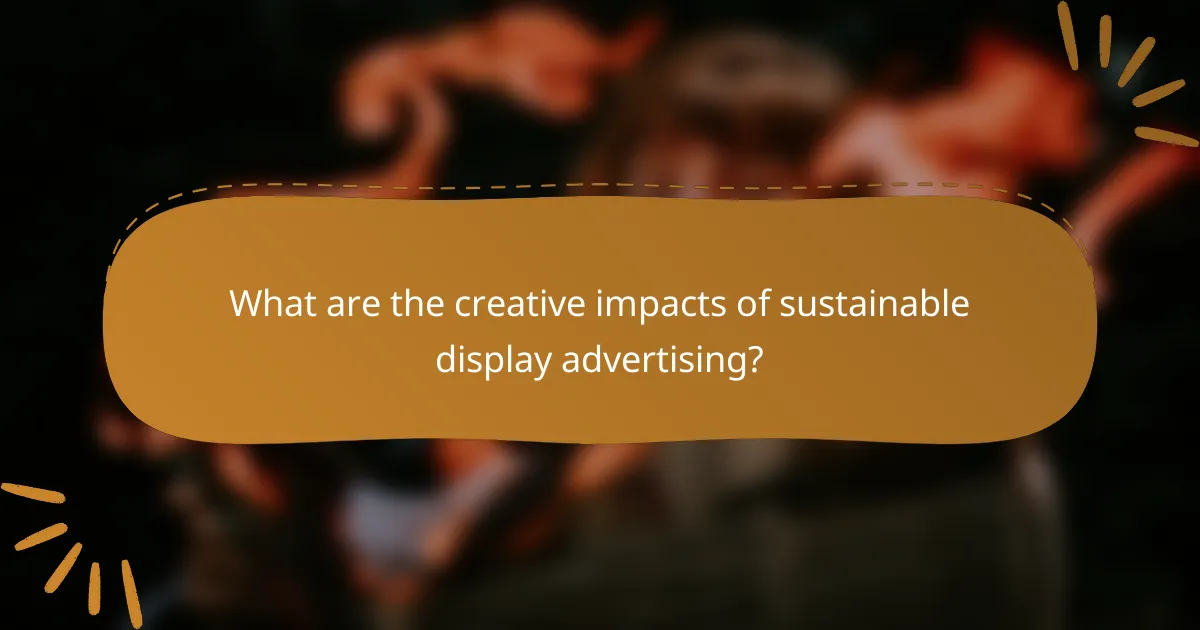 What are the creative impacts of sustainable display advertising?
