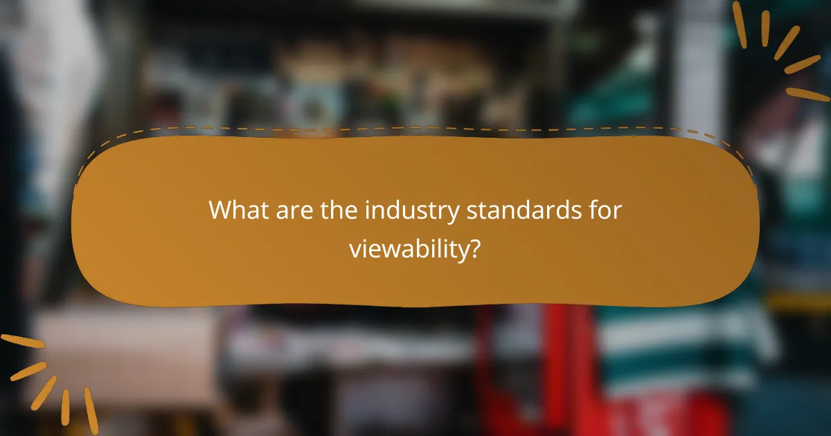 What are the industry standards for viewability?