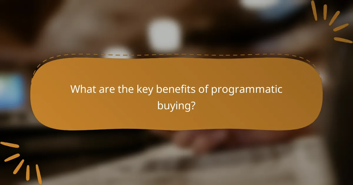 What are the key benefits of programmatic buying?