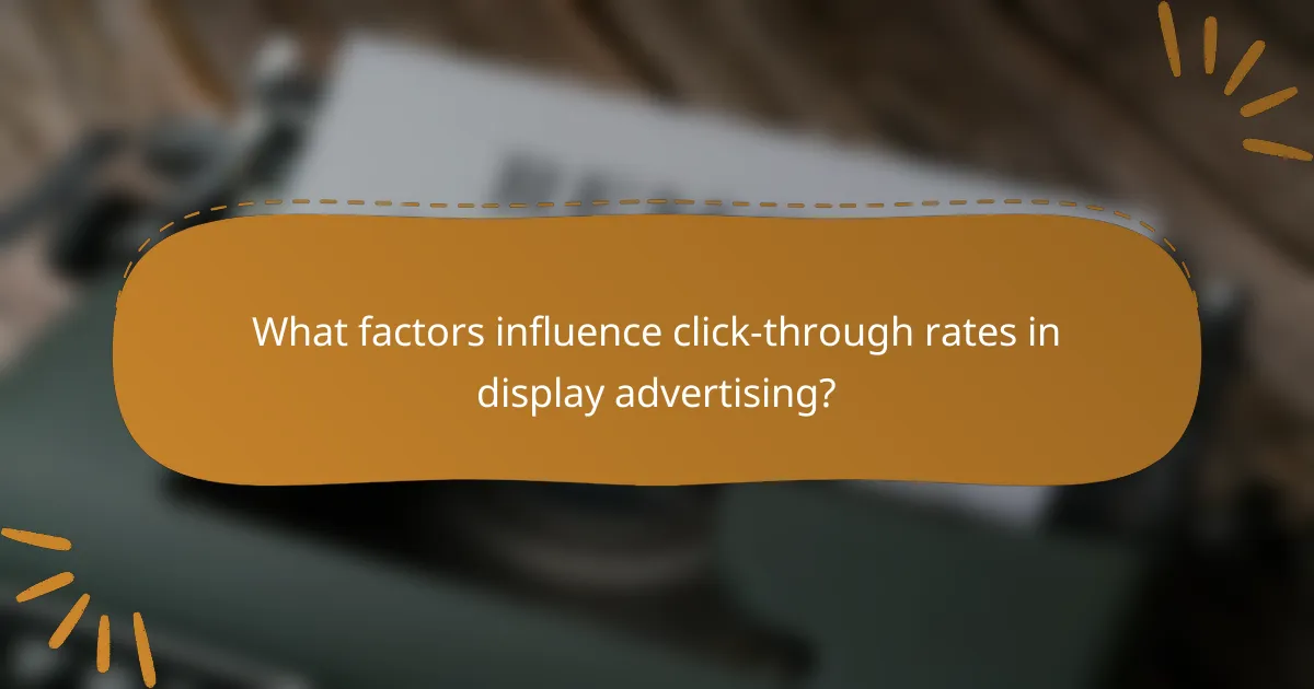What factors influence click-through rates in display advertising?