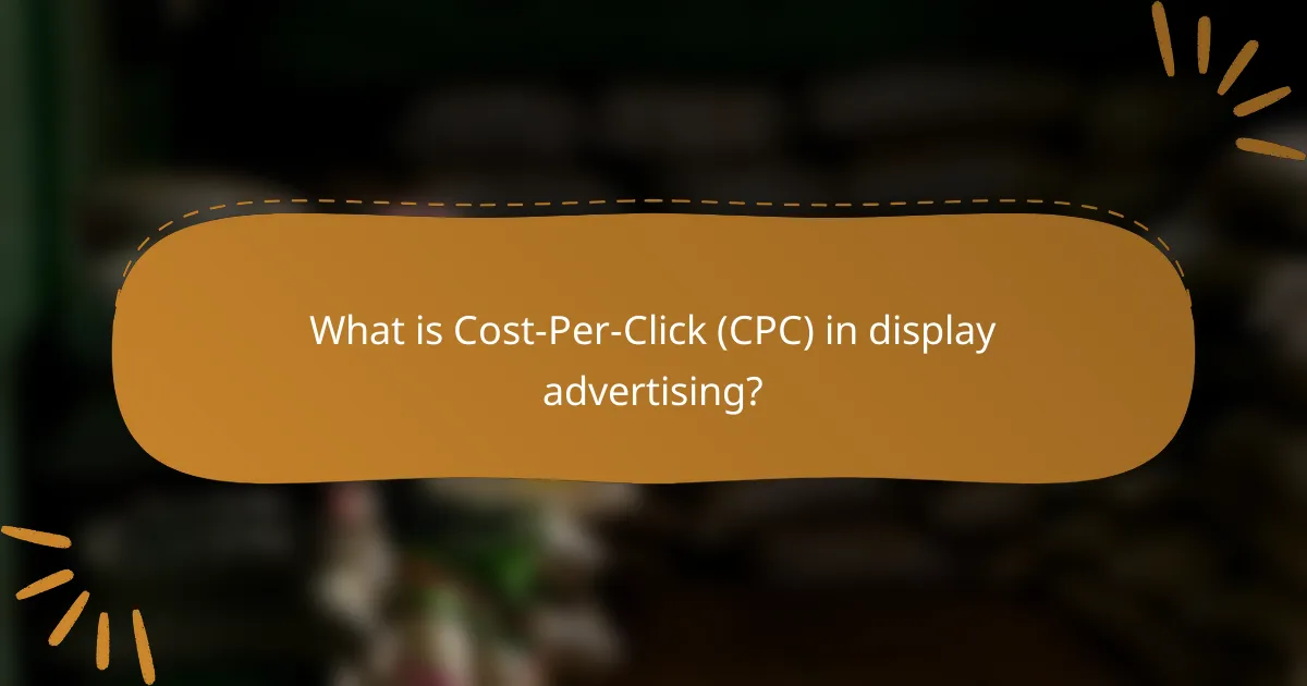 What is Cost-Per-Click (CPC) in display advertising?