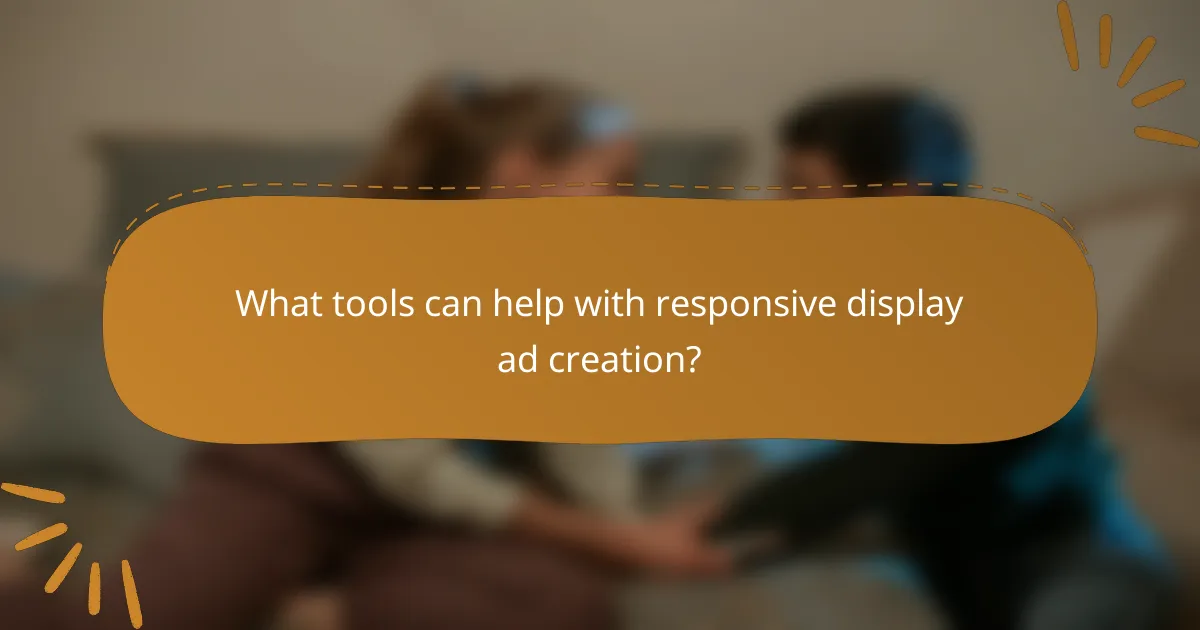 What tools can help with responsive display ad creation?