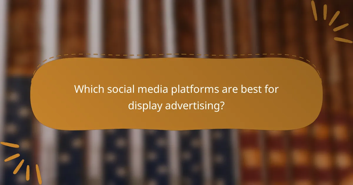 Which social media platforms are best for display advertising?